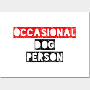 Occasional Dog Person Posters and Art